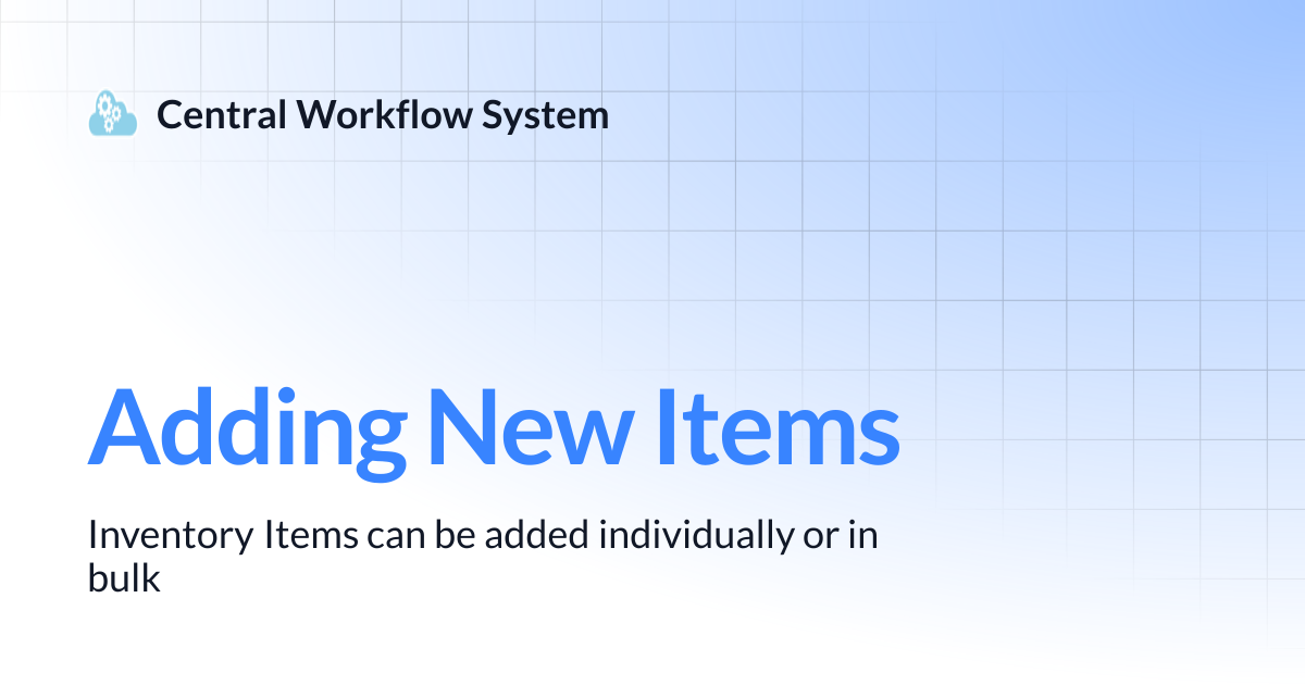 Adding New Items | Central Workflow System